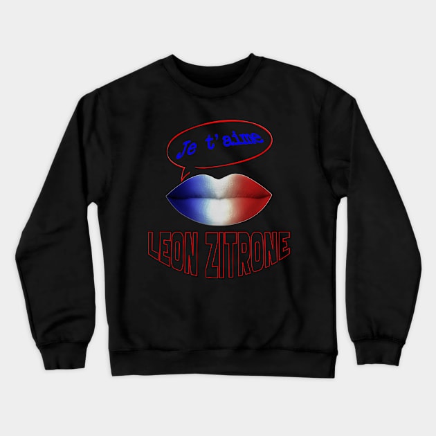 FRENCH KISS JE T'AIME LEON ZITRONE Crewneck Sweatshirt by ShamSahid